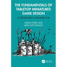 The Fundamentals of Tabletop Miniatures Game Design: A Designer's Handbook