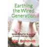 Earthing the Wired Generation: Stress Relief for Busy Kids -A Touch Therapy Toolkit
