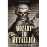 Mozart to Metallica: Connections between Classical music and Heavy Metal
