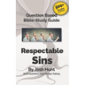 Question-based Bible Study Guides -- Respectable Sins: Good Questions Have Groups Talking