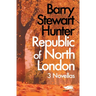Republic of North London: 3 Novellas