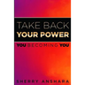 Take Back Your Power: You Becoming You