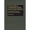 Climatic Effects on Individual, Social, and Economic Behavior: A Physioeconomic Review of Research Across Disciplines