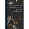 Lubrication of Industrial and Marine Machinery;