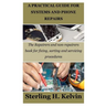 A Practical Guide for Systems and Phone Repairs: The Repairers and non-repairers book for fixing, sorting and servicing procedures