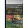 John Wheelwright: His Writings, Including His Fast-day Sermon, 1637, And His Mercurius Americanus, 1645