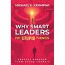 Why Smart Leaders Do Stupid Things: Lessons Learned from Lousy Leaders