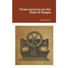 Three Lectures on the Rate of Wages