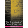 The Rubaiyat of Omar Khayyam: First, Second and Fifth Editions