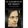 St. Elizabeth of the Trinity Novena Prayer Book: Experience the Healing Power of Prayer through the Life, Spirituality, and Devotion of the Carmelite