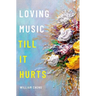 Loving Music Till It Hurts