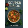 Souper Fusion: A Globetrotter's Culinary Journey in a Bowl