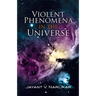 Violent Phenomena in the Universe