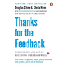 Thanks for the Feedback: The Science and Art of Receiving Feedback Well