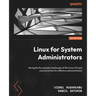Linux for System Administrators: Navigate the complex landscape of the Linux OS and command line for effective administration