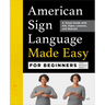 American Sign Language Made Easy for Beginners: A Visual Guide with ASL Signs, Lessons, and Quizzes