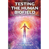 Testing The Human Biofield: (The Origin Story of Morphogenic Field Technique and Biofield Testing)