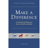 Make a Difference: In the Lives of Those You Love, Live With, and Lead