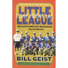 Little League Confidential: One Coach's Completely Unauthorized Tale of Survival