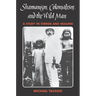 Shamanism, Colonialism, and the Wild Man: A Study in Terror and Healing