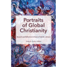 Portraits of Global Christianity: Research and Reflections in Honor of Todd M. Johnson