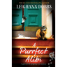 A Purrfect Alibi: A pawsitively gripping cozy mystery