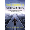 Your Road Map to Success in Sales: A Step-By-Step Guide to Closing Your Next Sales Call