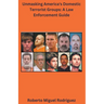Unmasking America's Domestic Terrorist Groups: A Law Enforcement Guide