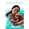 Our Births, Our Stories
