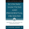 Economic Sanctions and Presidential Decisions: Models of Political Rationality