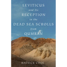 Leviticus and Its Reception in the Dead Sea Scrolls from Qumran