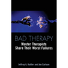 Bad Therapy: Master Therapists Share Their Worst Failures