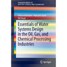 Essentials of Water Systems Design in the Oil, Gas, and Chemical Processing Industries