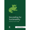Storytelling for Sustainability: Deepening the Case for Change