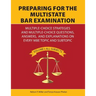 Preparing for the Multistate Bar Examination: Multiple-Choice Strategies and Multiple-Choice Questions, Answers, and Explanations on Every MBE Topic a