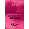 Bad Feminist [Tenth Anniversary Limited Collector's Edition]: Essays