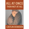 All At Once, Then Not At All