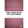 Crime, Violence and the State in Latin America
