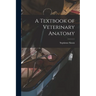 A Textbook of Veterinary Anatomy