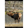 Elk Hunting 201: Big Bulls...Essentials for a Successful Hunt