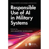 Responsible Use of AI in Military Systems