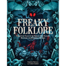 Freaky Folklore: Terrifying Tales of the World's Most Elusive Monsters and Enigmatic Cryptids