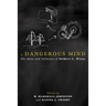 A Dangerous Mind: The Ideas and Influence of Delbert L. Wiens