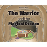 The Warrior and the Magical Stones