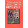 A Companion to the Lancelot-Grail Cycle