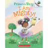 I Am Mighty: An Acorn Book (Princess Truly #6): Volume 6