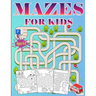 Mazes For Kids Ages 4-8: Puzzle book for Kids ages 3-5,6-8 Fun and Challenging Mazes for Boys and Girls Workbook for Children: Games and Problem-Solvi