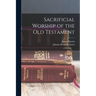 Sacrificial Worship of the Old Testament