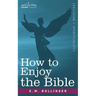 How to Enjoy the Bible: Or, the Word, and the Words, How to Study Them