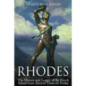 Rhodes: The History and Legacy of the Greek Island from Ancient Times to Today